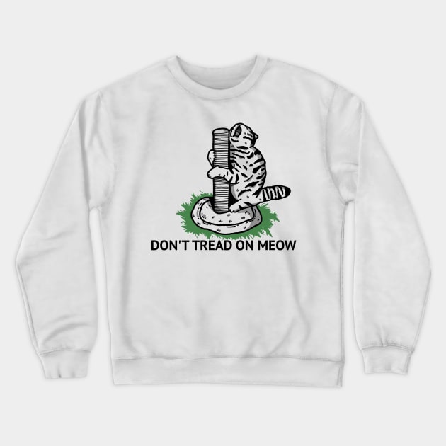 Don't Tread On Meow Crewneck Sweatshirt by N3RDYCATS